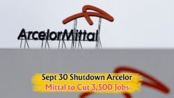 ArcelorMittal Announces September 30 Shutdown: 3,500 Jobs at Risk in Steel Plant Closure