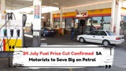 Big Savings Alert: 24 July Fuel Price Cut of R2.75 per Litre Offers Major Relief at the Pump