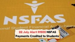 NSFAS Update for July 22: R1,500/Month Allowance Now Distributed to Approved Students – Is Yours Included?